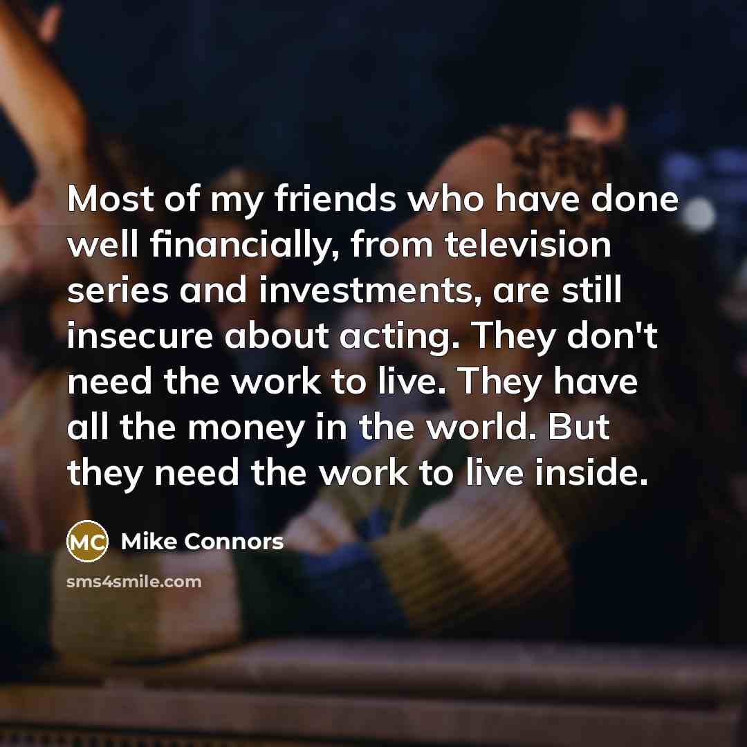 “Most of my friends who have done well financially, from…” quote by Mike Connors