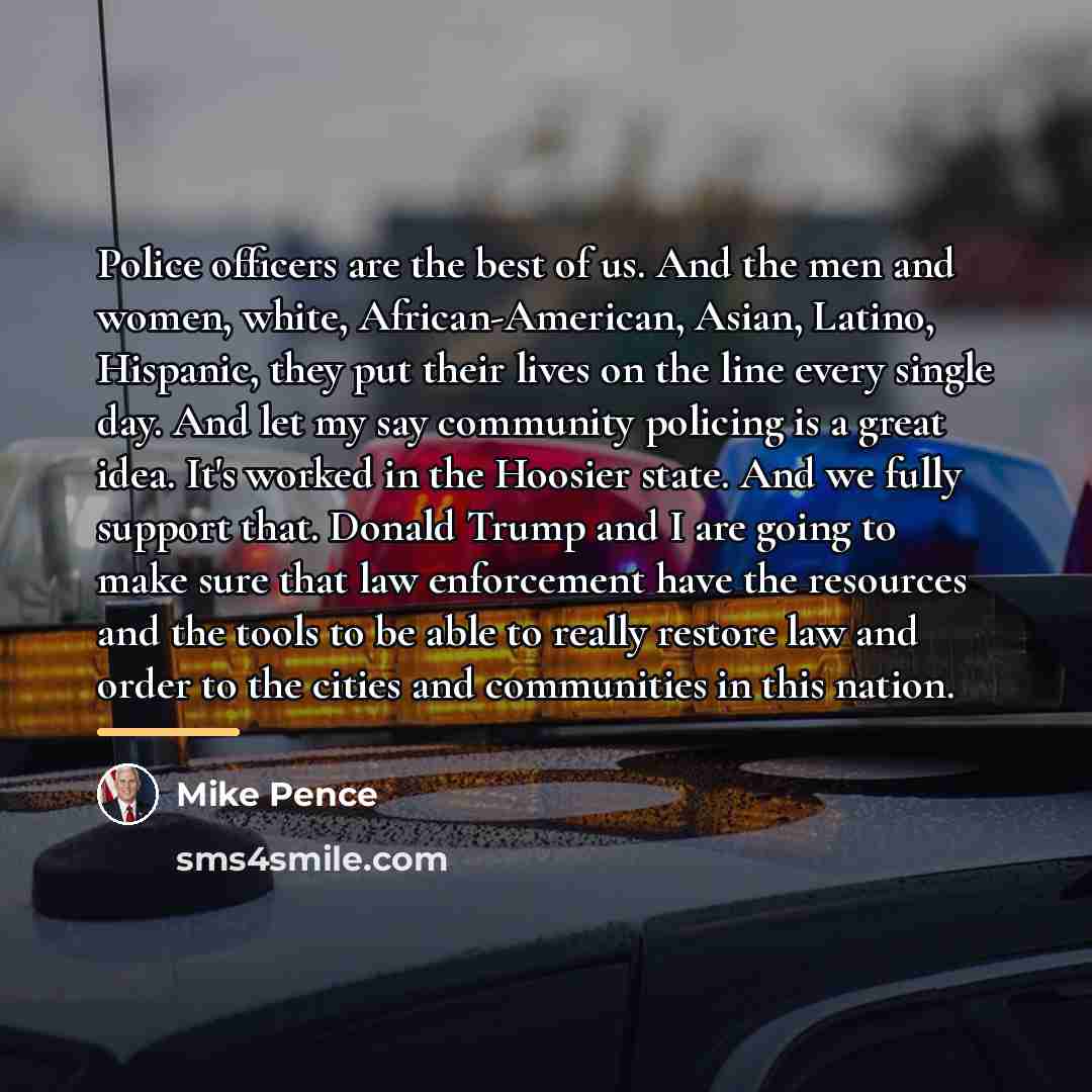“Police officers are the best of us. And the men…” quote by Mike Pence