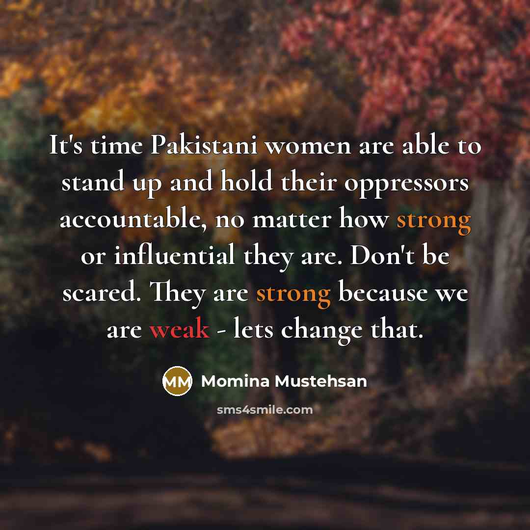 “It's time Pakistani women are able to stand up and…” quote by Momina Mustehsan