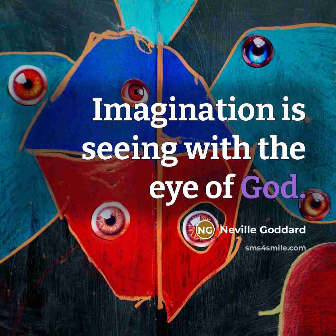 “Imagination is seeing with the eye of God.…” quote by Neville Goddard