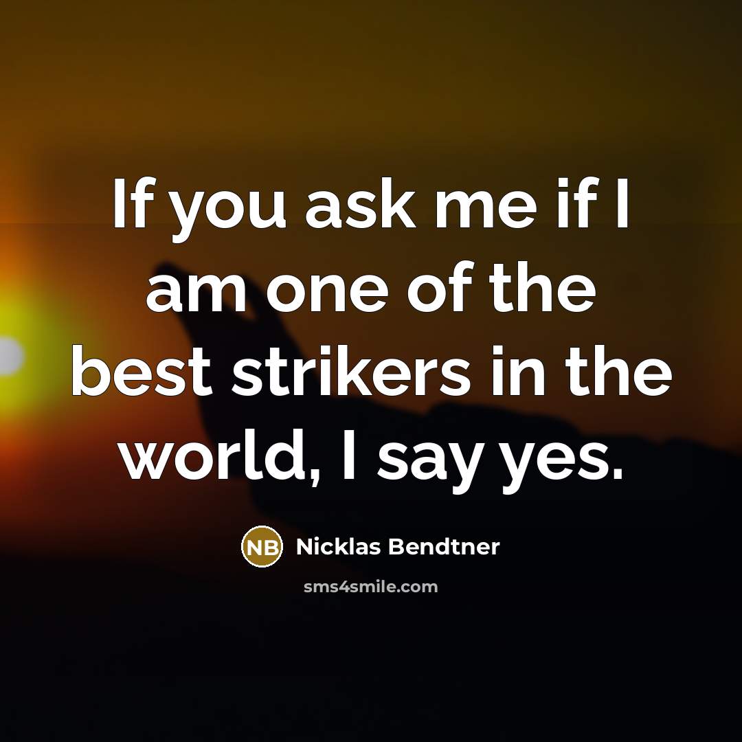 “If you ask me if I am one of the…” quote by Nicklas Bendtner