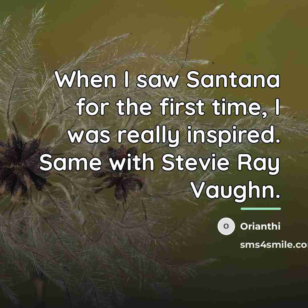 “When I saw Santana for the first time, I was…” quote by Orianthi