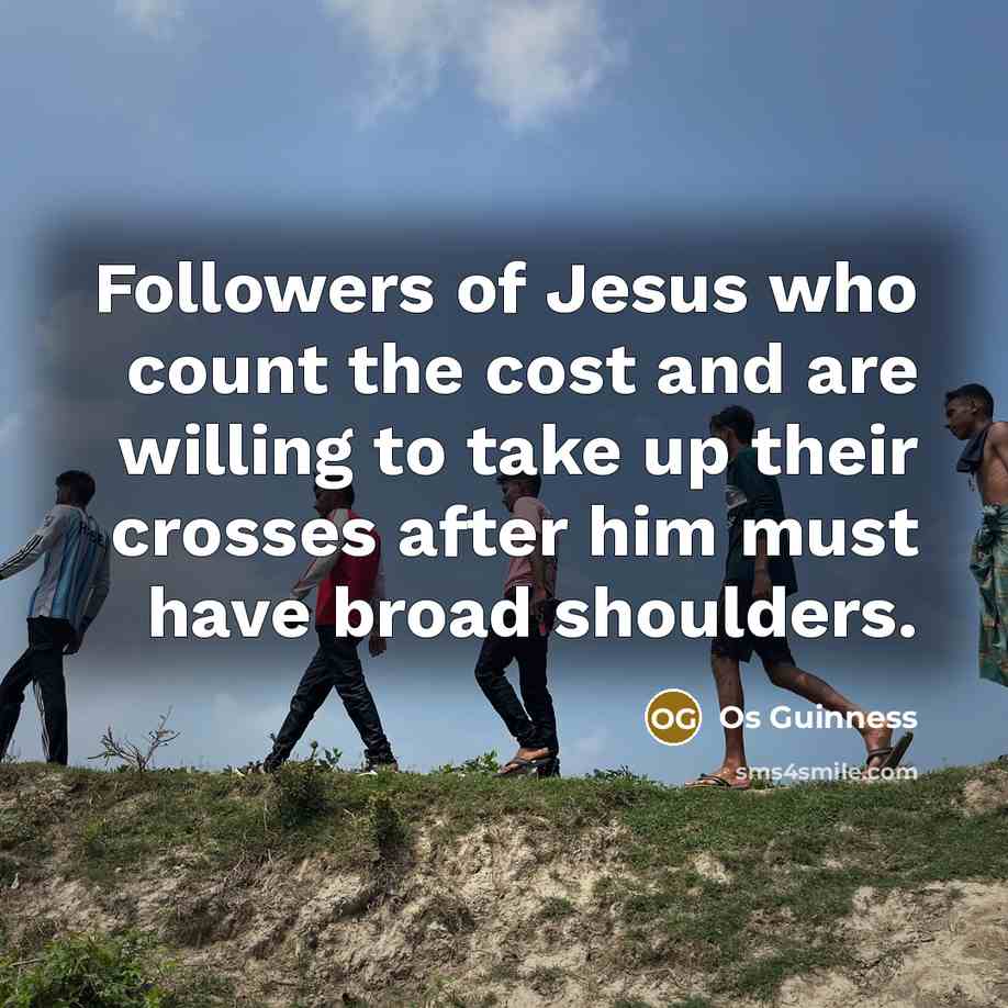 “Followers of Jesus who count the cost and are willing…” quote by Os Guinness