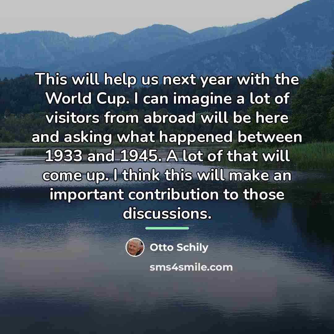 “This will help us next year with the World Cup.…” quote by Otto Schily