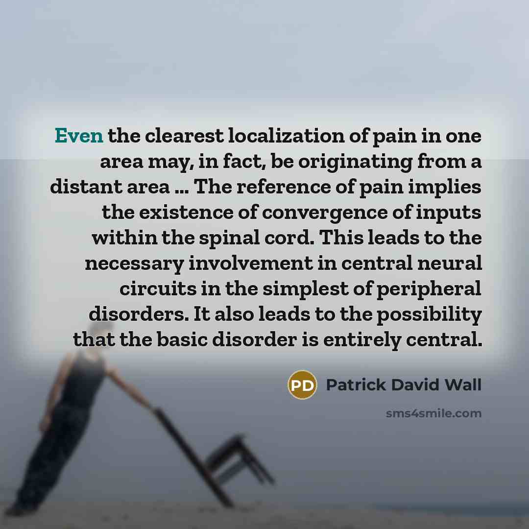 “Even the clearest localization of pain in one area may,…” quote by Patrick David Wall