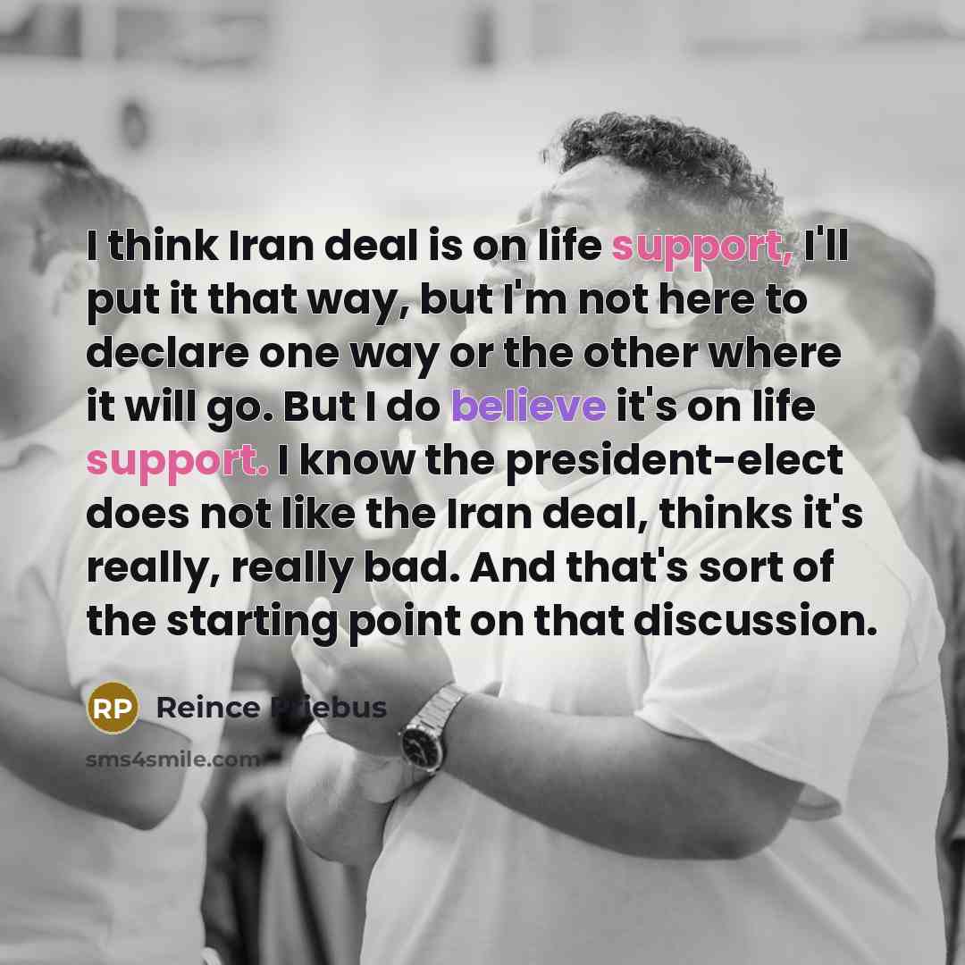 “I think Iran deal is on life support, I'll put…” quote by Reince Priebus