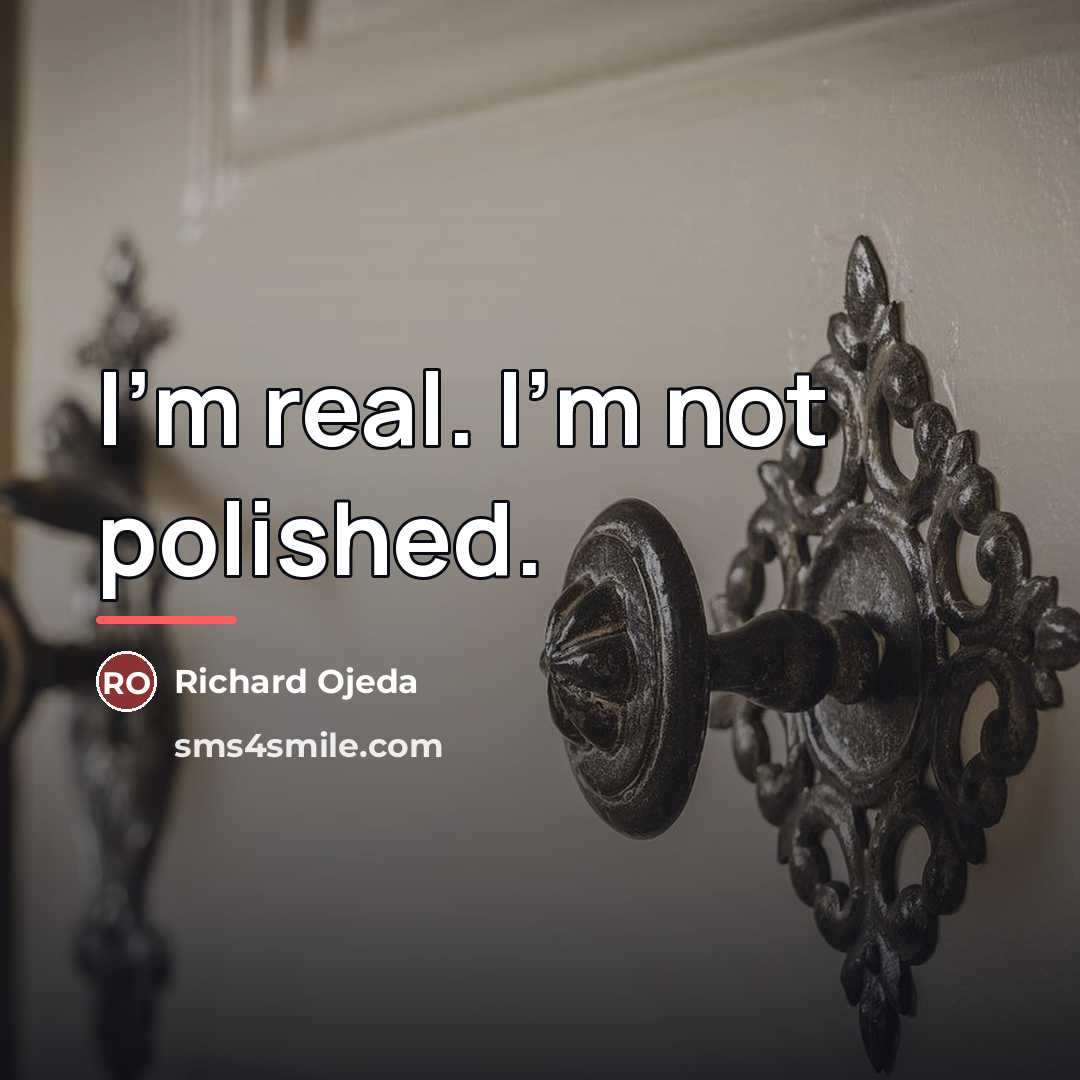 “I'm real. I'm not polished.…” quote by Richard Ojeda