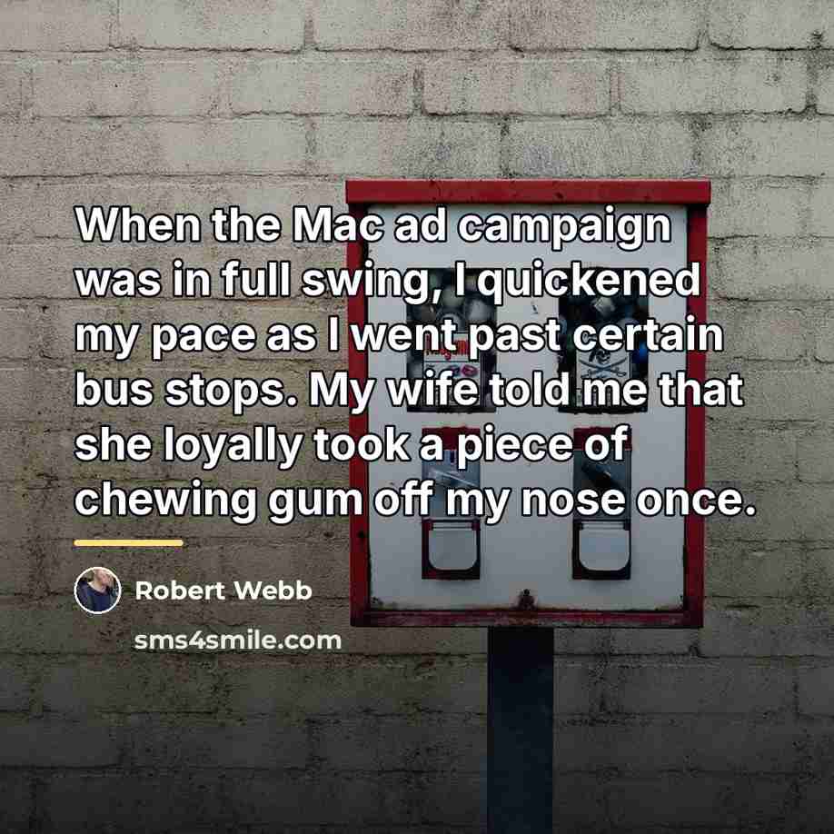 “When the Mac ad campaign was in full swing, I…” quote by Robert Webb