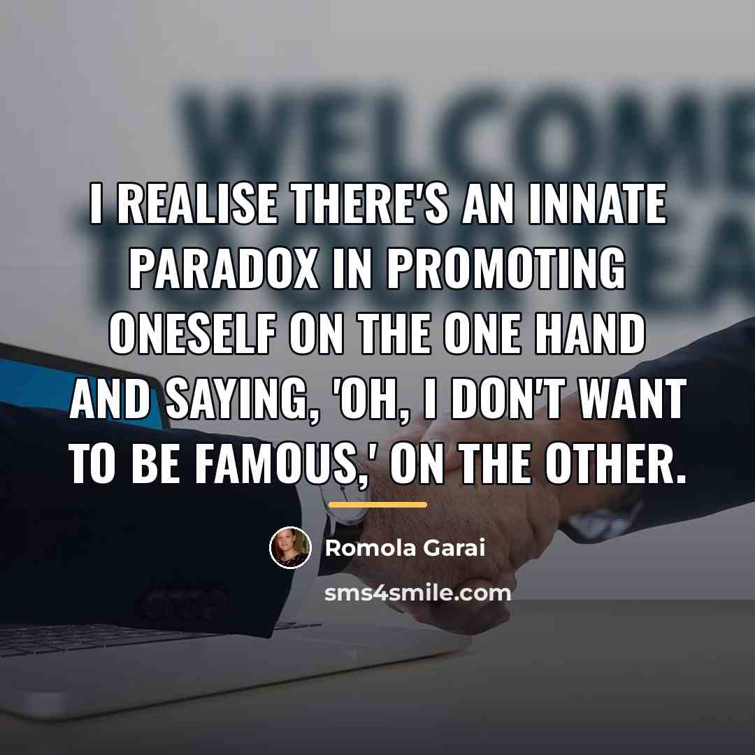 “I realise there's an innate paradox in promoting oneself on…” quote by Romola Garai
