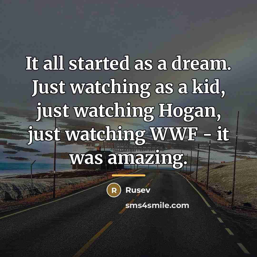 “It all started as a dream. Just watching as a…” quote by Rusev