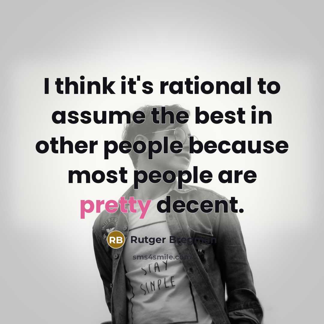 “I think it's rational to assume the best in other…” quote by Rutger Bregman