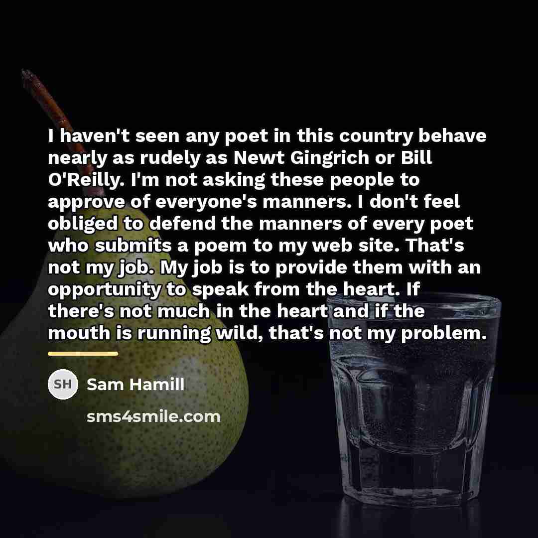 “I haven't seen any poet in this country behave nearly…” quote by Sam Hamill