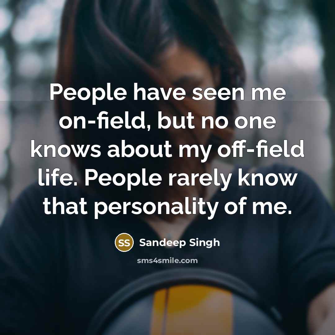 “People have seen me on-field, but no one knows about…” quote by Sandeep Singh