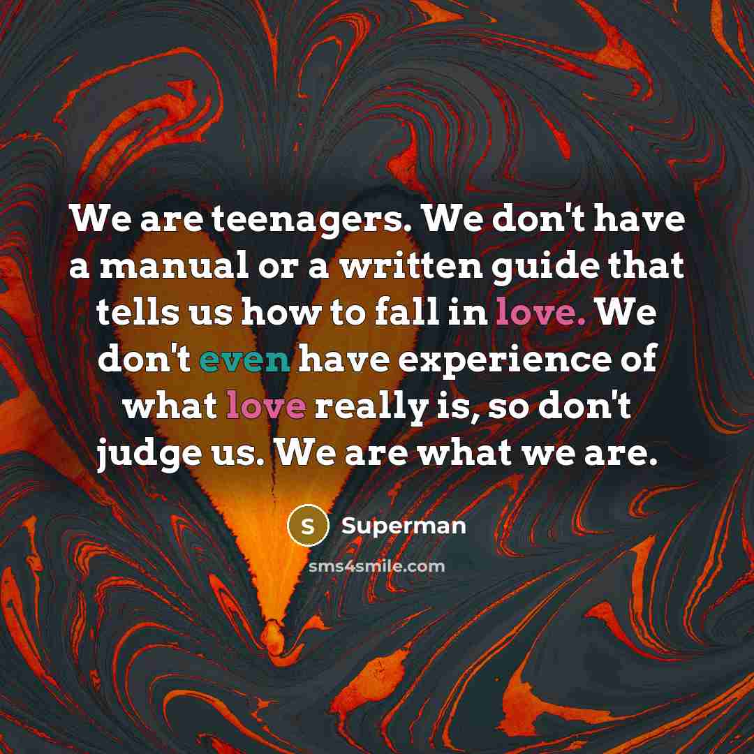 “We are teenagers. We don't have a manual or a…” quote by Superman
