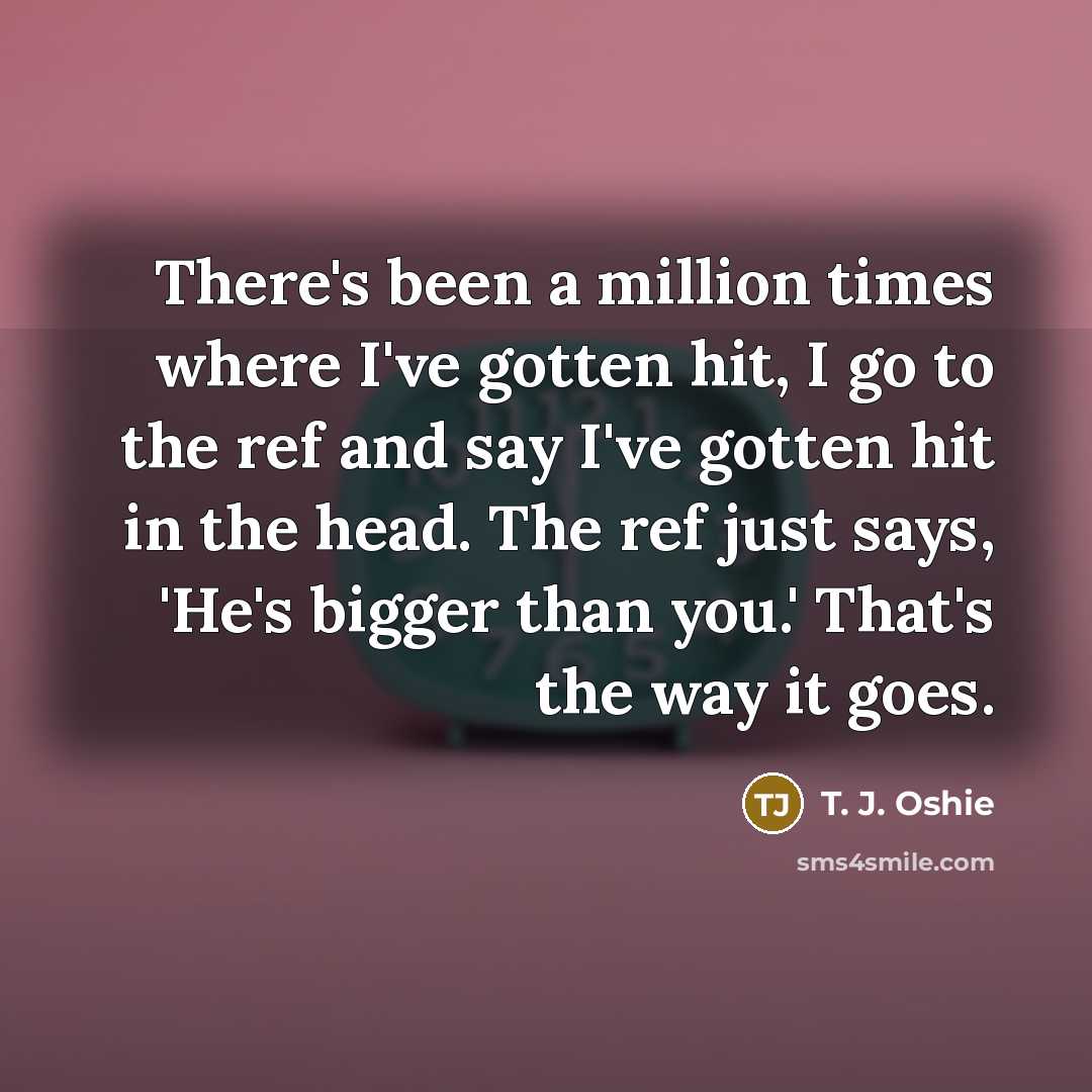 “There's been a million times where I've gotten hit, I…” quote by T. J. Oshie