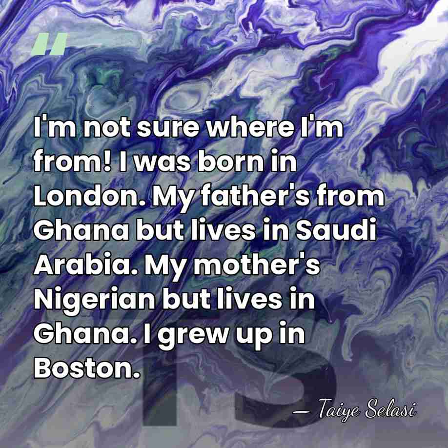 I'm not sure where I'm from! I was born in London. My&hellip; - Taiye Selasi