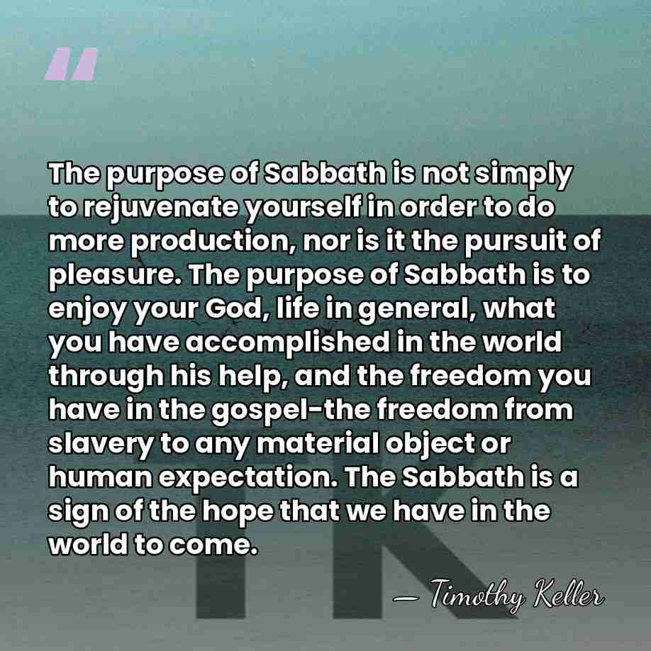 The purpose of Sabbath is not simply to rejuvenate yourself in order&hellip; - Timothy Keller
