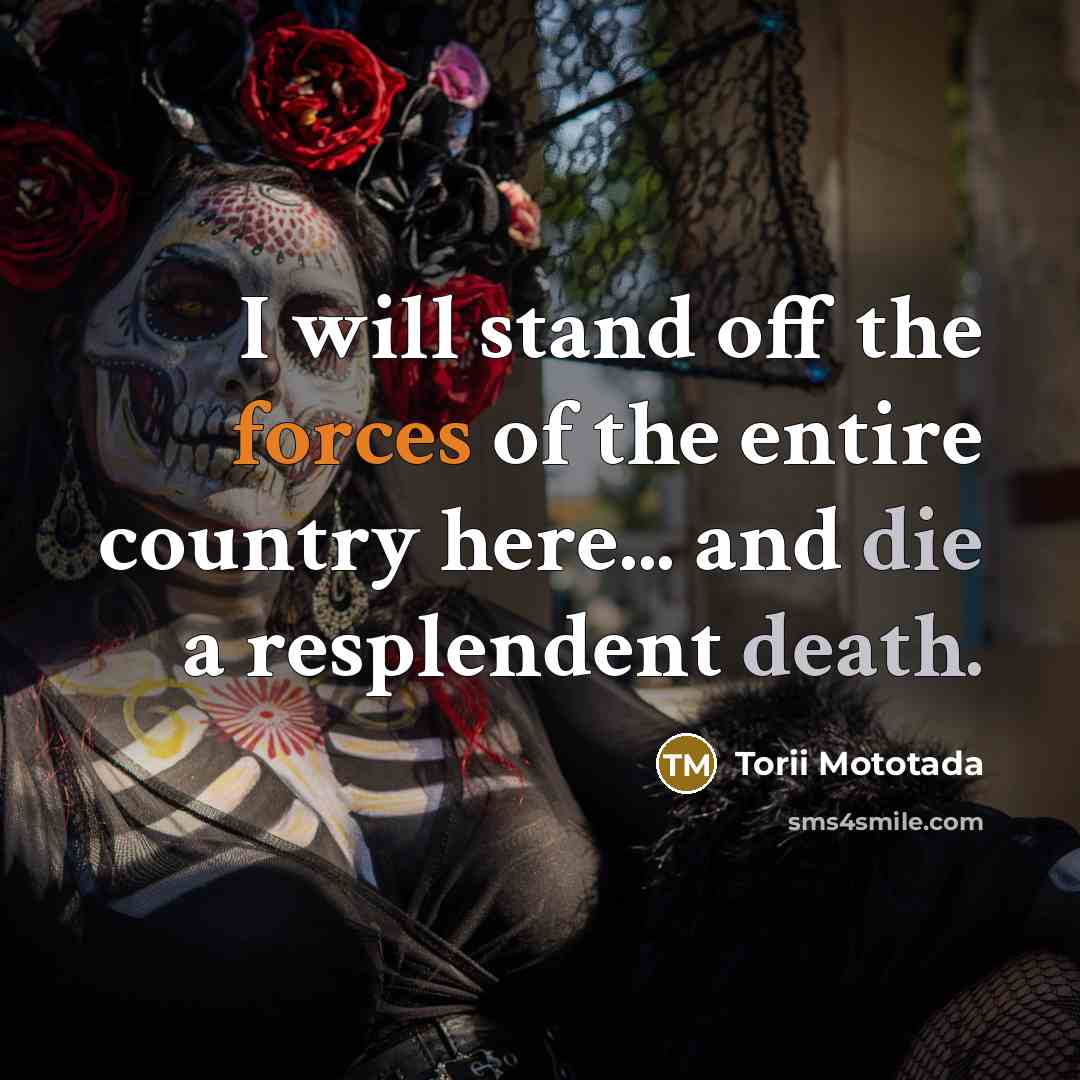 “I will stand off the forces of the entire country…” quote by Torii Mototada