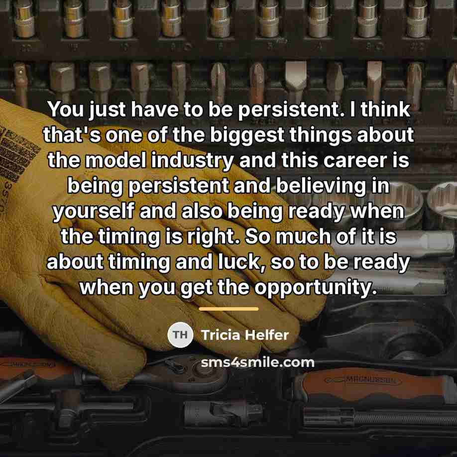 “You just have to be persistent. I think that's one…” quote by Tricia Helfer