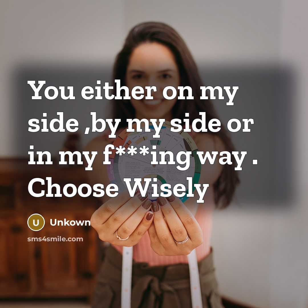 “You either on my side ,by my side or in…” quote by Unkown