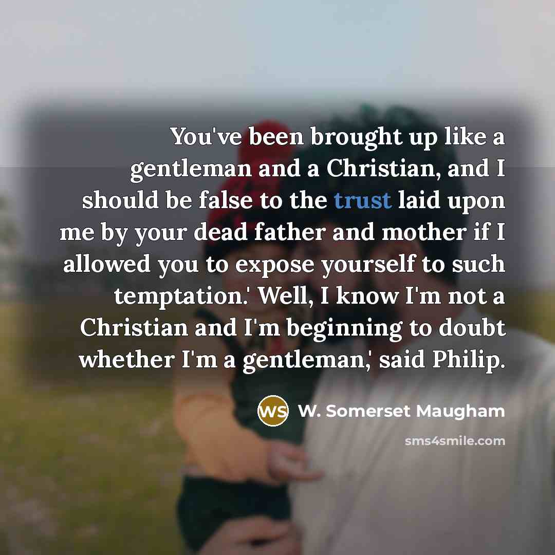 “You've been brought up like a gentleman and a Christian,…” quote by W. Somerset Maugham