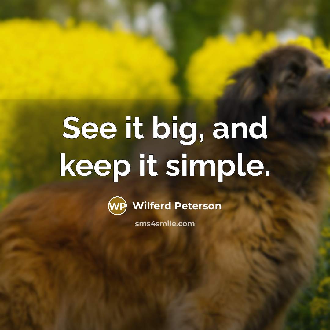 “See it big, and keep it simple.…” quote by Wilferd Peterson