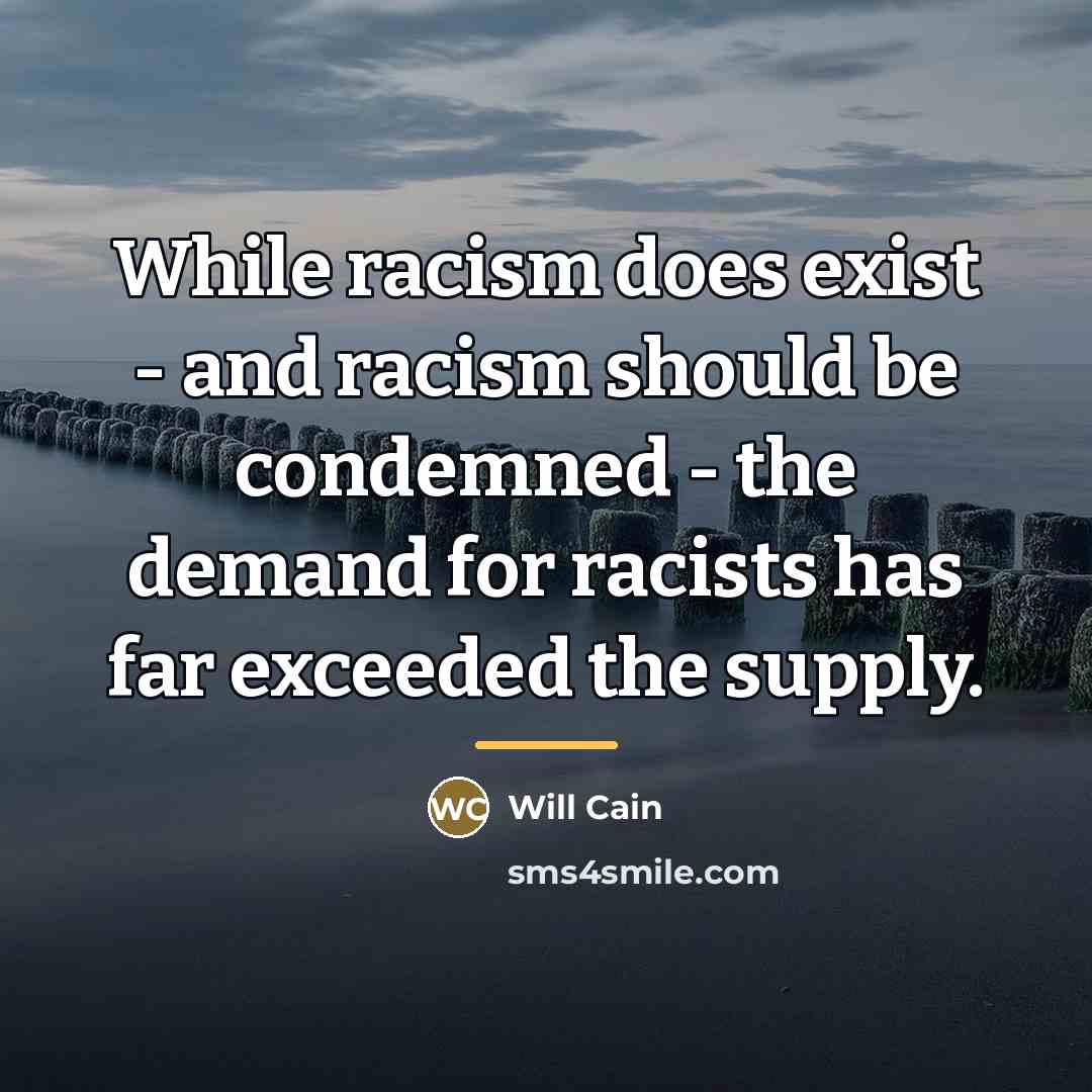 “While racism does exist - and racism should be condemned…” quote by Will Cain