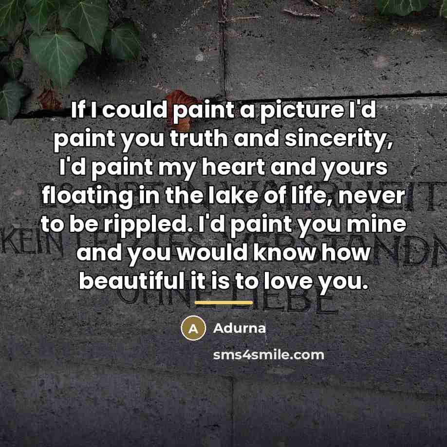 “If I could paint a picture I'd paint you truth…” quote by Adurna