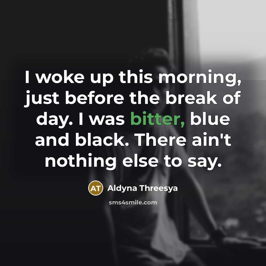 “I woke up this morning, just before the break of…” quote by Aldyna Threesya