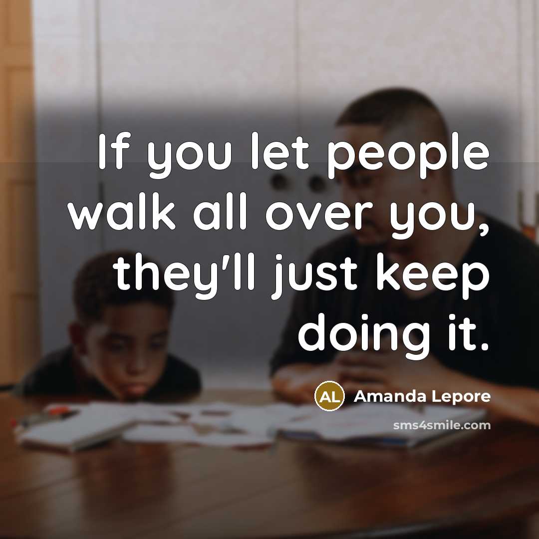 “If you let people walk all over you, they'll just…” quote by Amanda Lepore