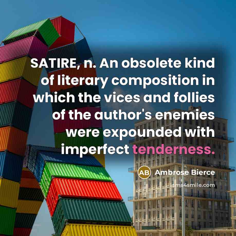 “SATIRE, n. An obsolete kind of literary composition in which…” quote by Ambrose Bierce