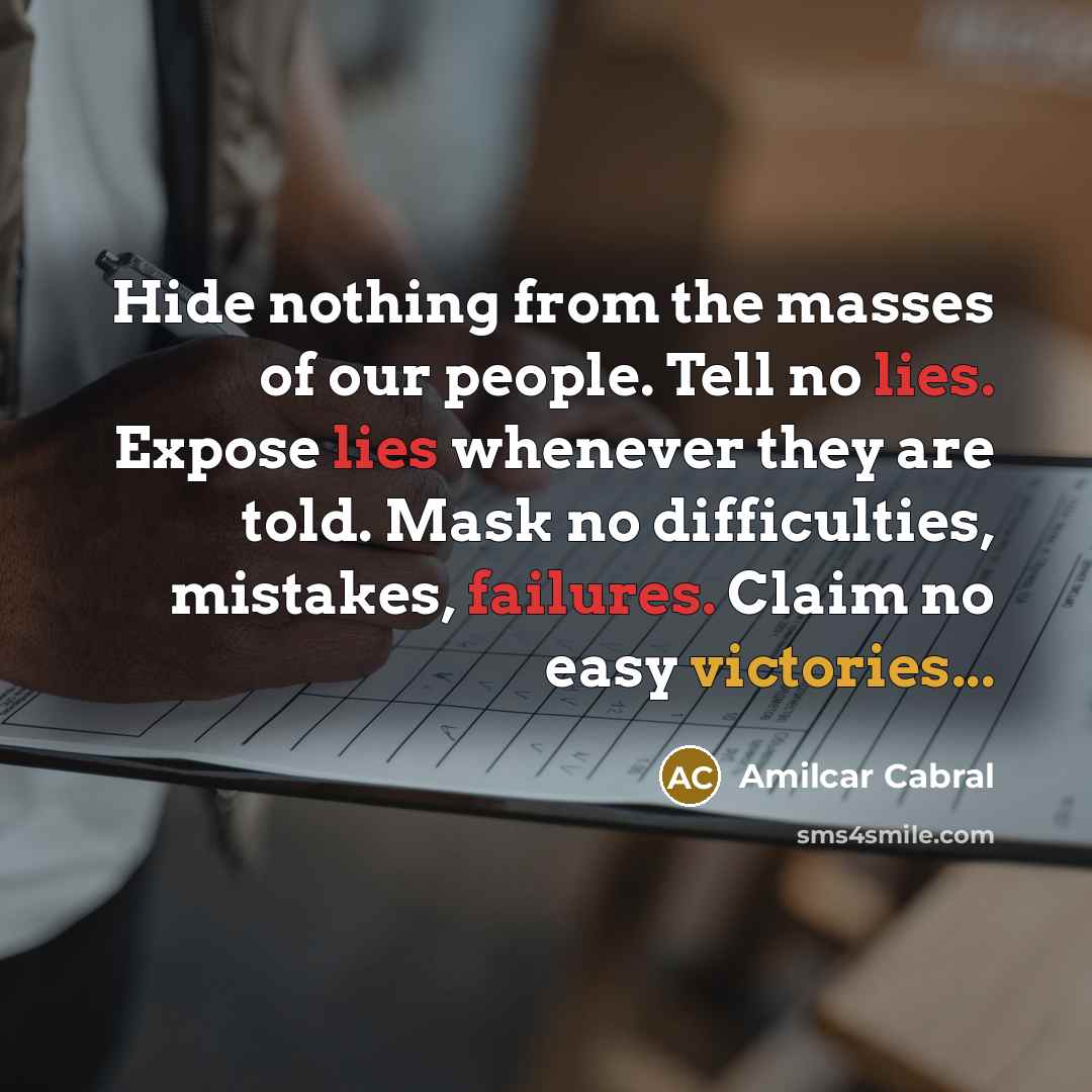 “Hide nothing from the masses of our people. Tell no…” quote by Amilcar Cabral