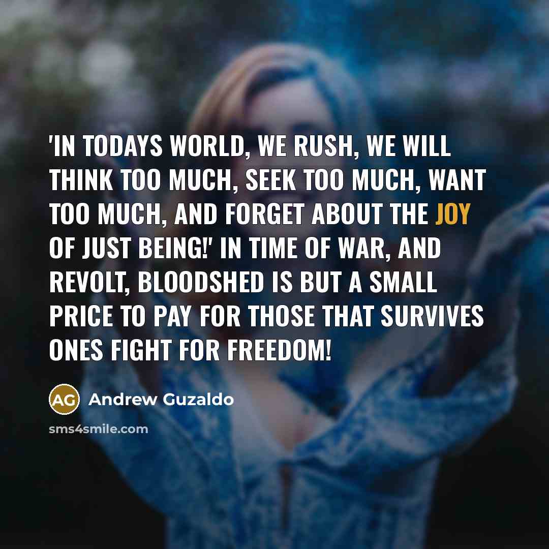 “'In todays world, we rush, we will think too much,…” quote by Andrew Guzaldo