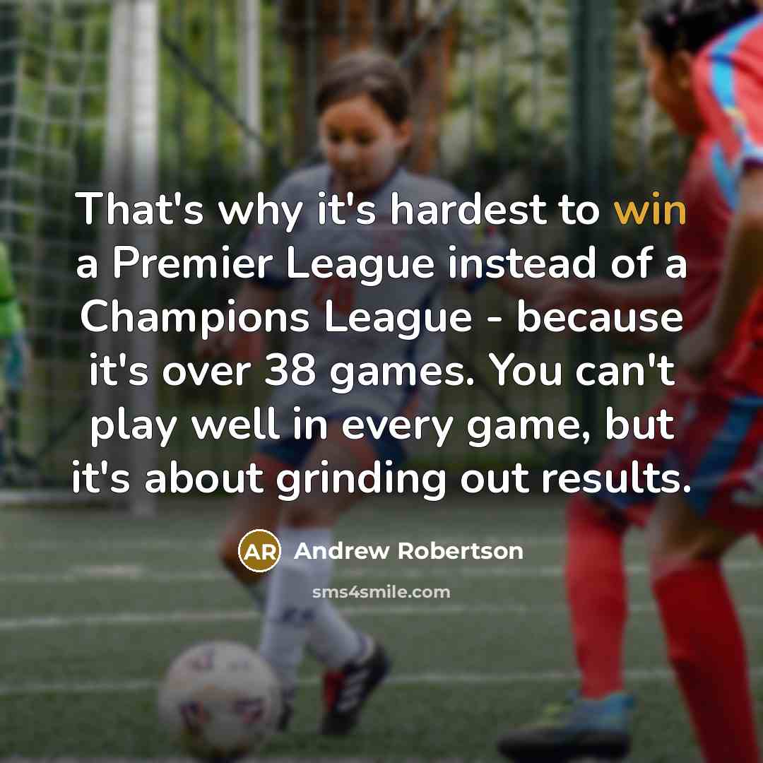 “That's why it's hardest to win a Premier League instead…” quote by Andrew Robertson