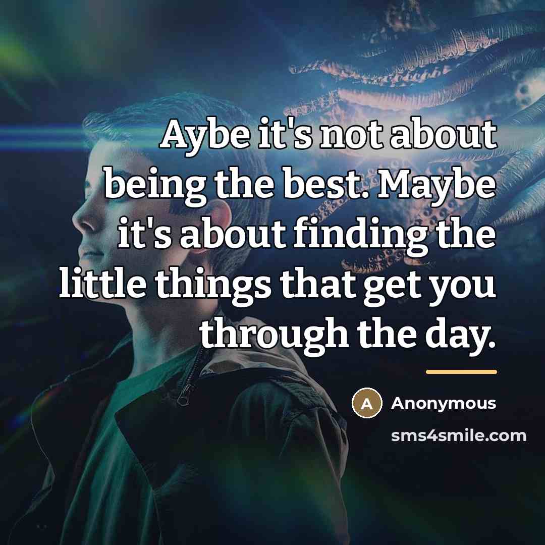 “Aybe it's not about being the best. Maybe it's about…” quote by Anonymous