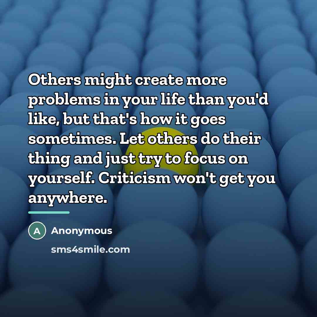 “Others might create more problems in your life than you'd…” quote by Anonymous