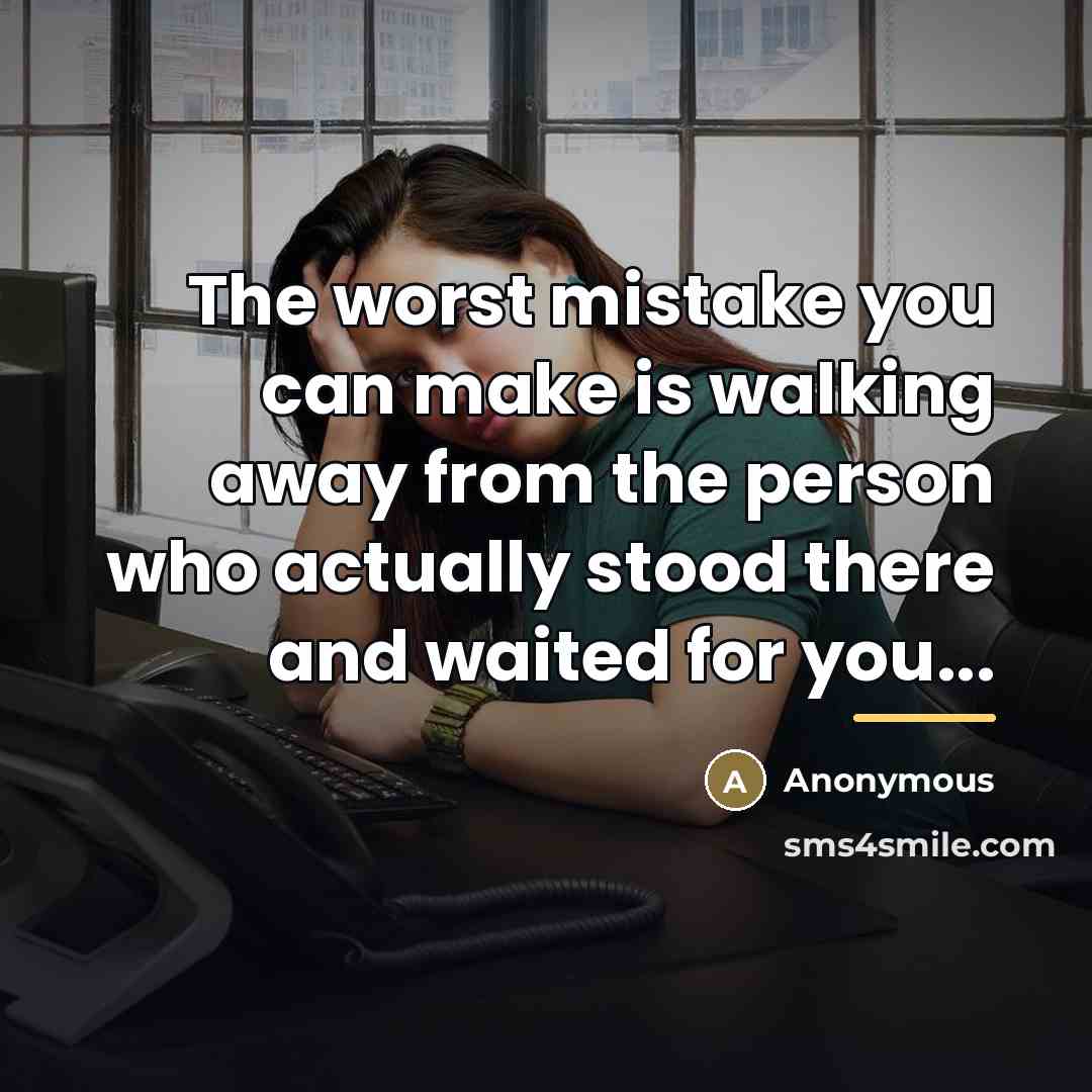 “The worst mistake you can make is walking away from…” quote by Anonymous