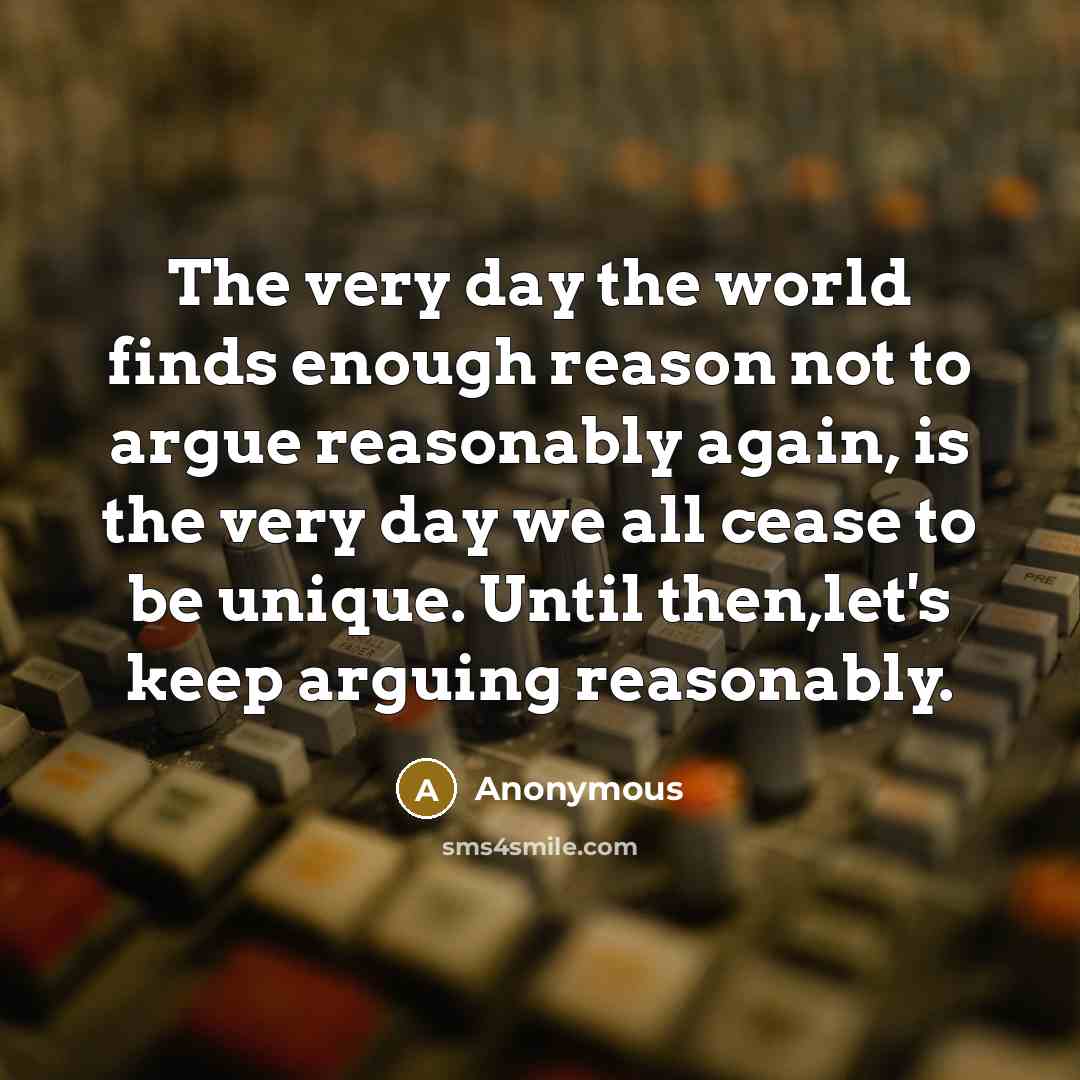 “The very day the world finds enough reason not to…” quote by Anonymous