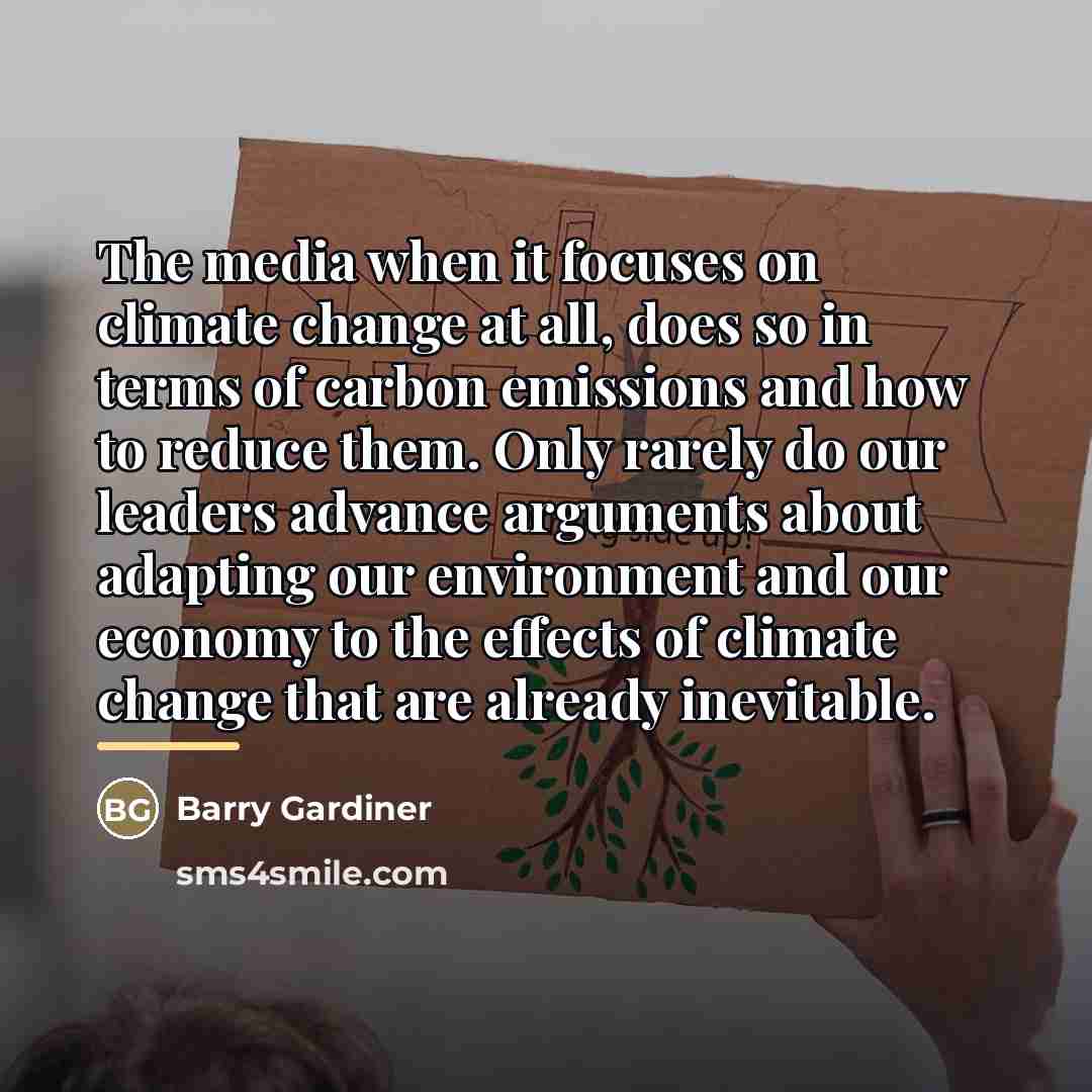 “The media when it focuses on climate change at all,…” quote by Barry Gardiner