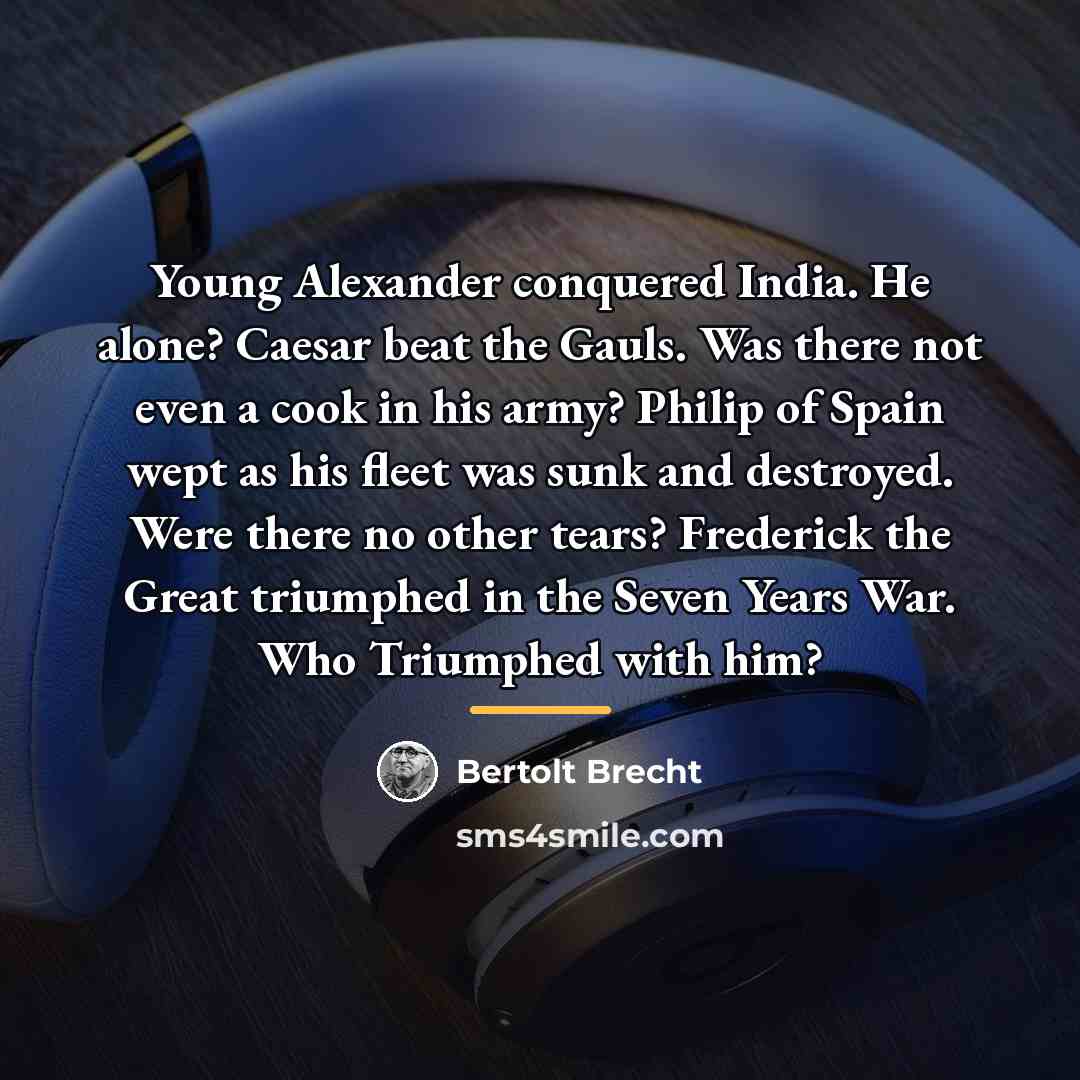 “Young Alexander conquered India. He alone? Caesar beat the Gauls.…” quote by Bertolt Brecht