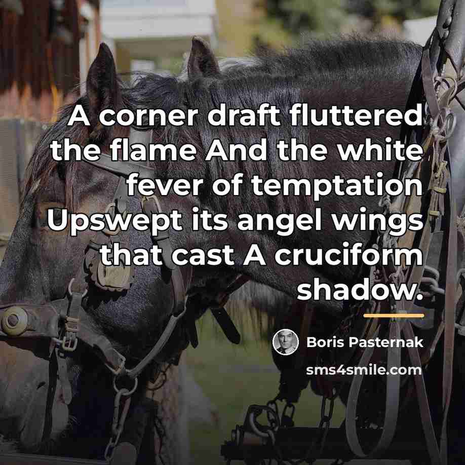 “A corner draft fluttered the flame And the white fever…” quote by Boris Pasternak