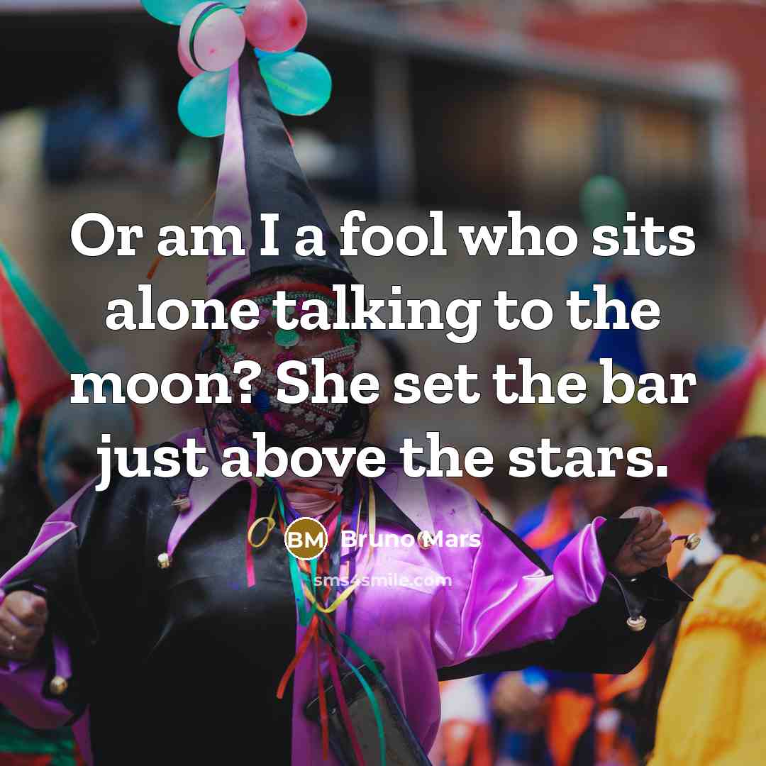 “Or am I a fool who sits alone talking to…” quote by Bruno Mars