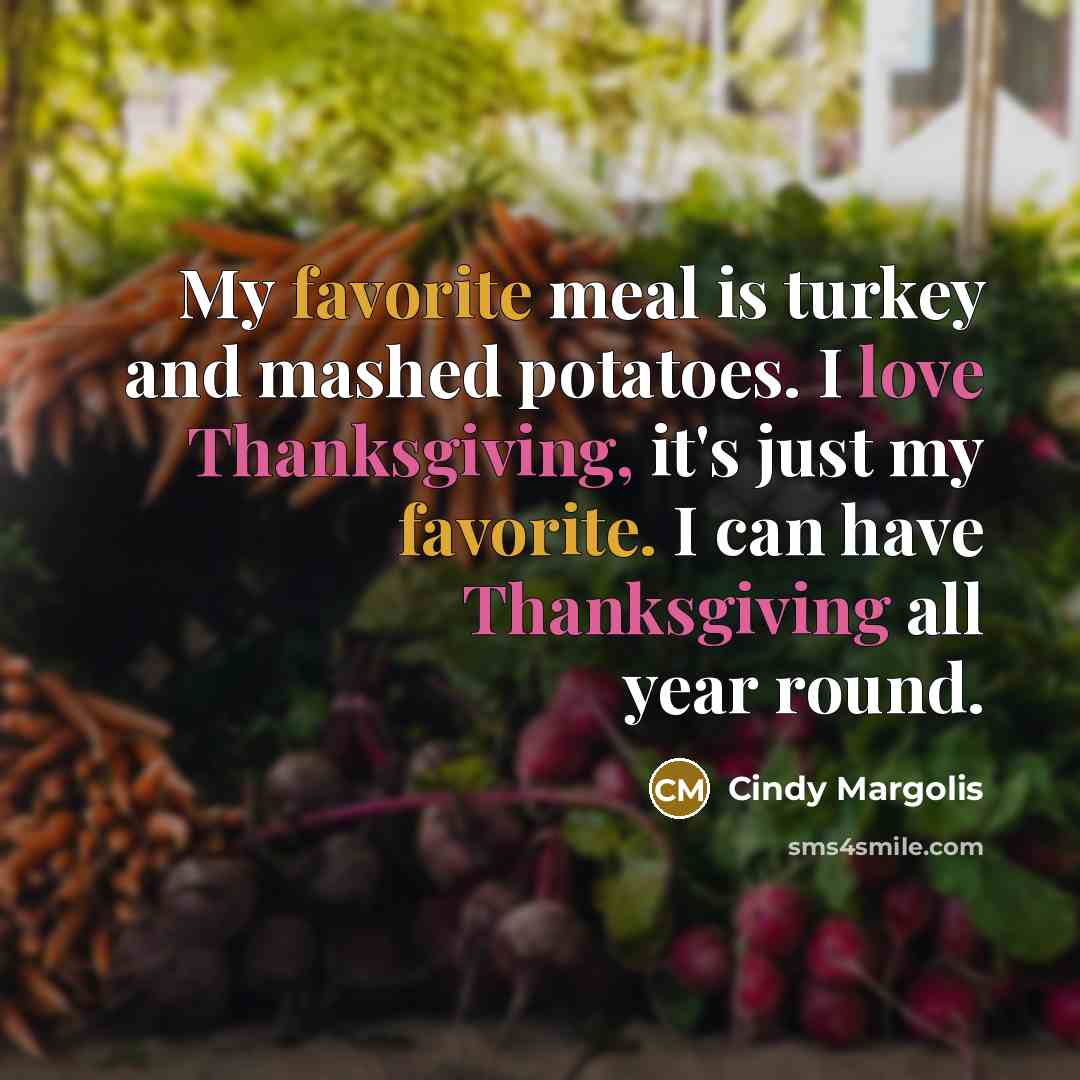 “My favorite meal is turkey and mashed potatoes. I love…” quote by Cindy Margolis