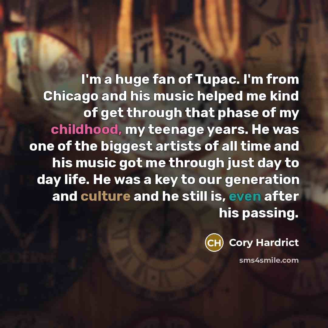 “I'm a huge fan of Tupac. I'm from Chicago and…” quote by Cory Hardrict
