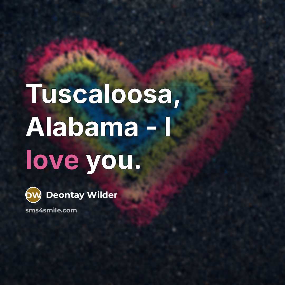 “Tuscaloosa, Alabama - I love you.…” quote by Deontay Wilder