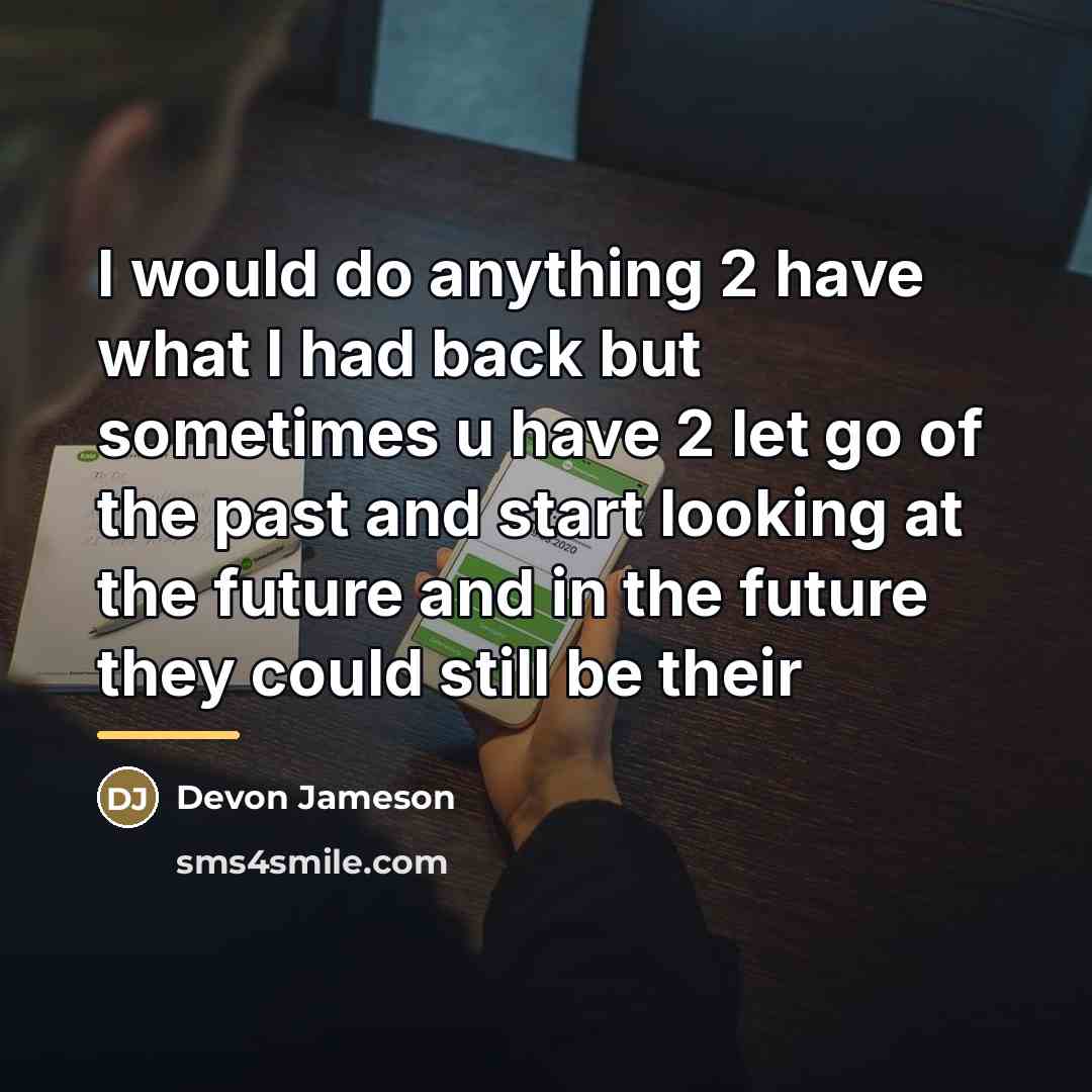 “I would do anything 2 have what I had back…” quote by Devon Jameson