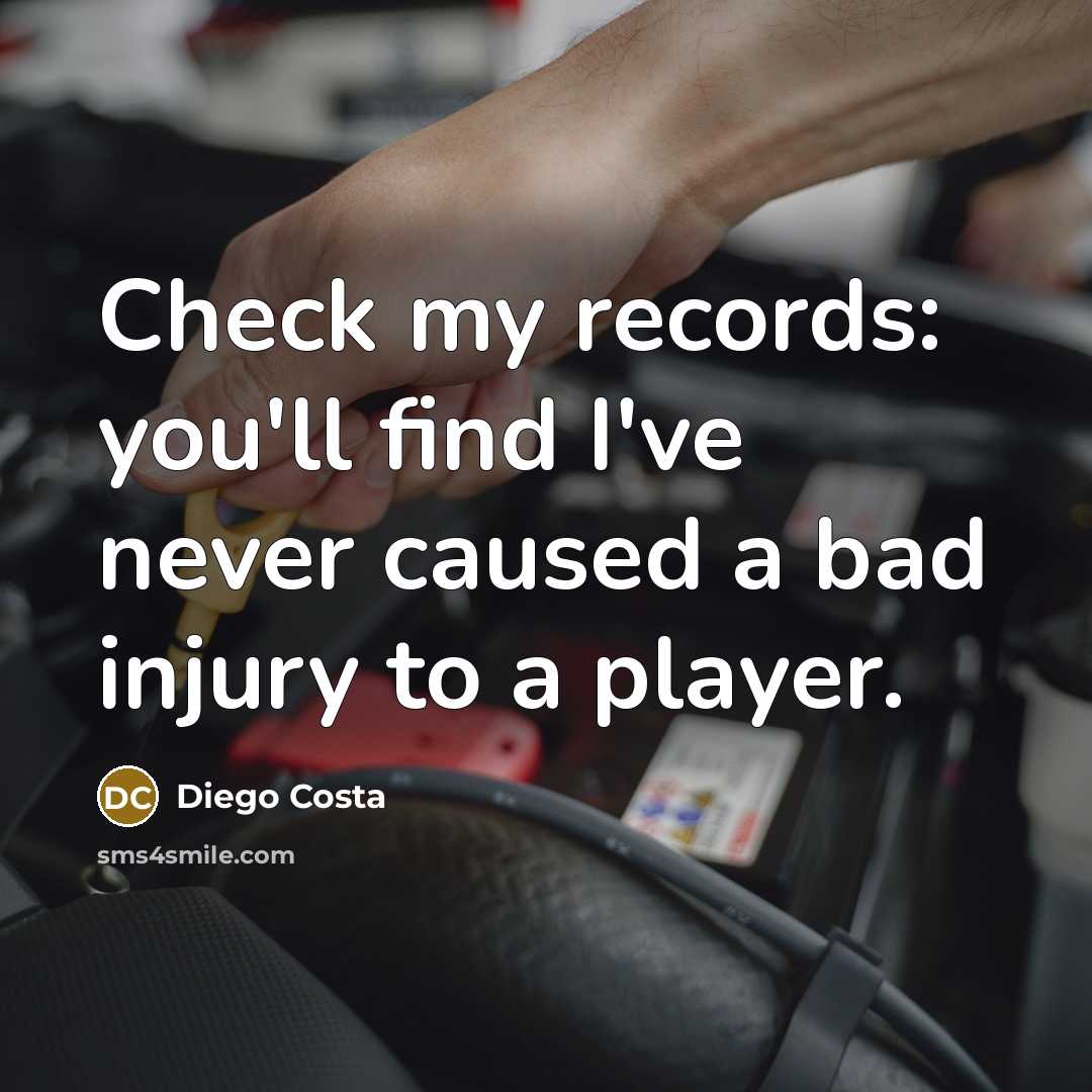 “Check my records: you'll find I've never caused a bad…” quote by Diego Costa