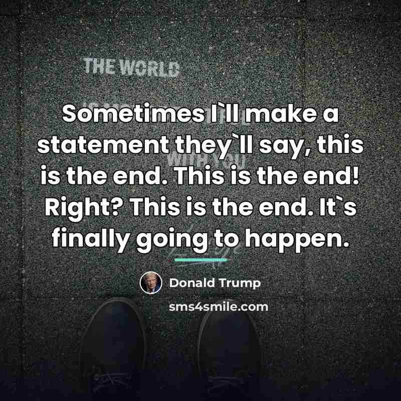 “Sometimes I`ll make a statement they`ll say, this is the…” quote by Donald Trump