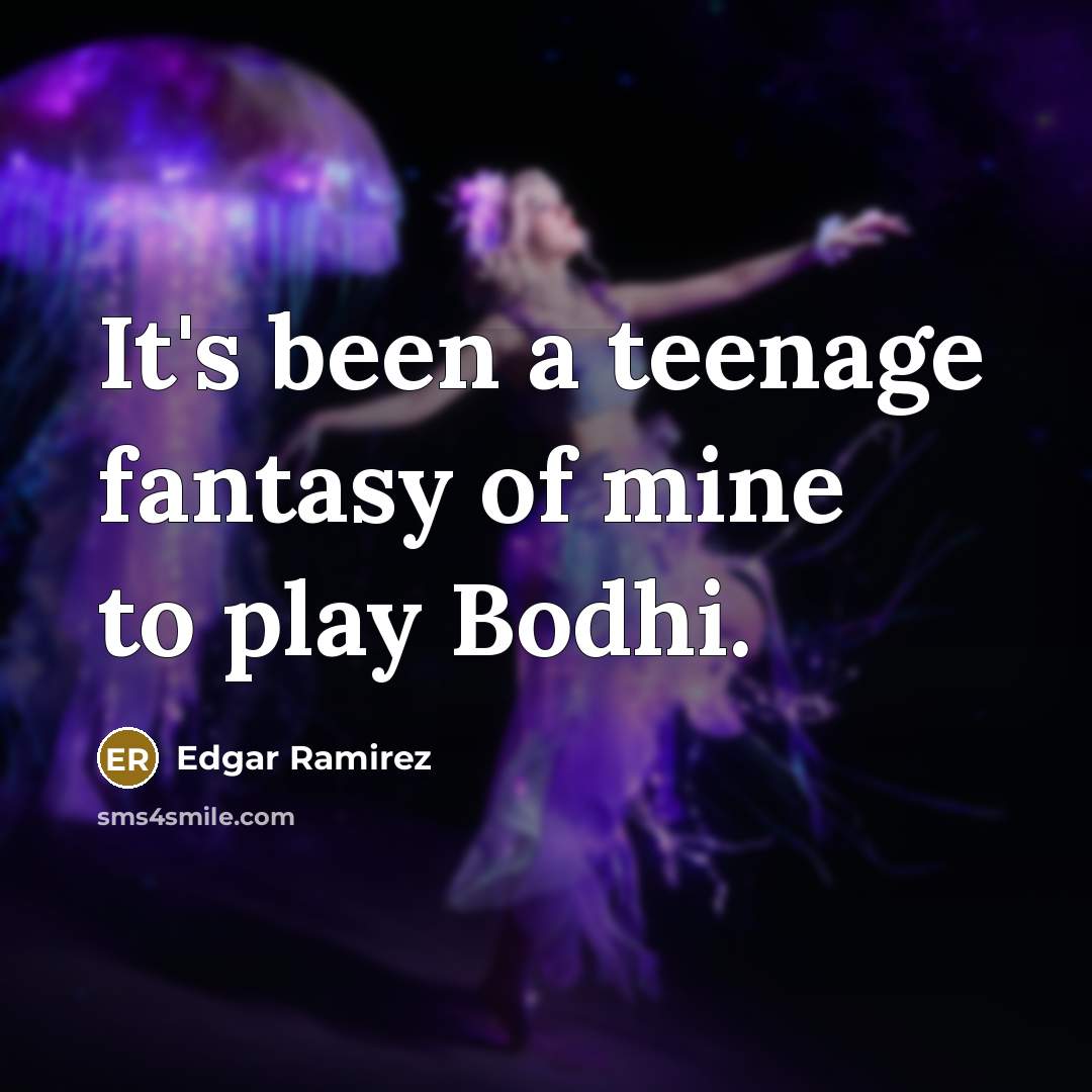 “It's been a teenage fantasy of mine to play Bodhi.…” quote by Edgar Ramirez