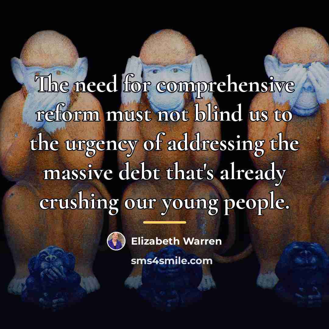 “The need for comprehensive reform must not blind us to…” quote by Elizabeth Warren